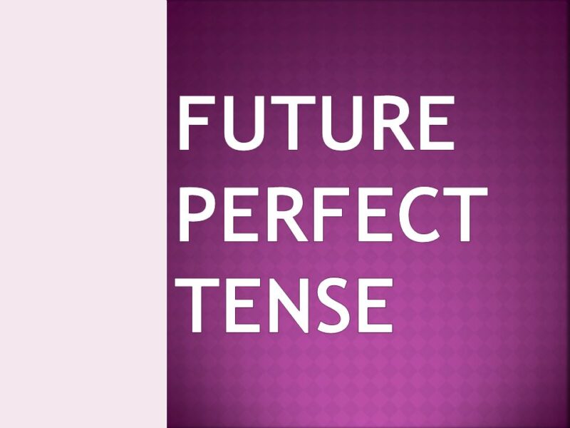 ingilizce future perfect tense ders kolay anlatım örnek cümleler