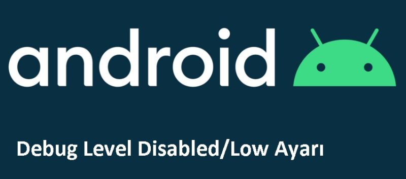 Debug level disabled low ayarı