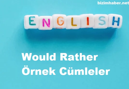 would rather örnek cümleler