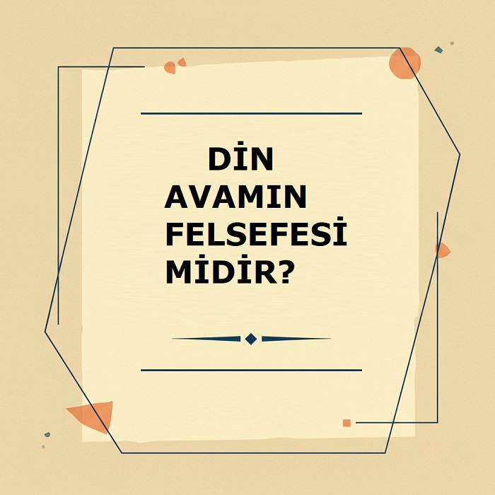 Din Avamın Felsefesi midir?